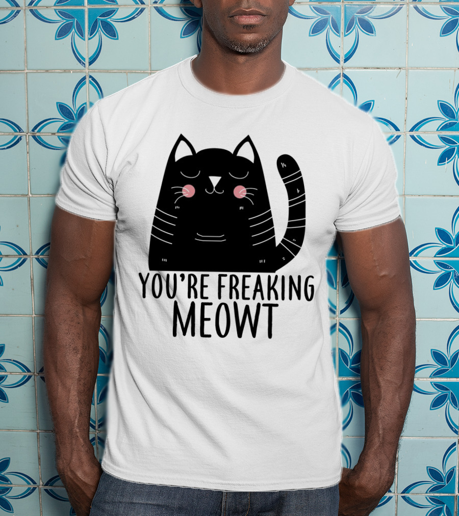 You're Freaking Meowt Cute Black Cat With Whiskers And Stripes T-Shirt