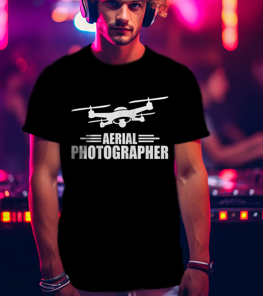 Drone Aerial Photographer Quadrotor Pilot T-Shirt