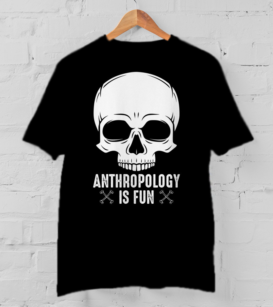 Anthropology Is Fun Skull And Crossbones T-Shirt