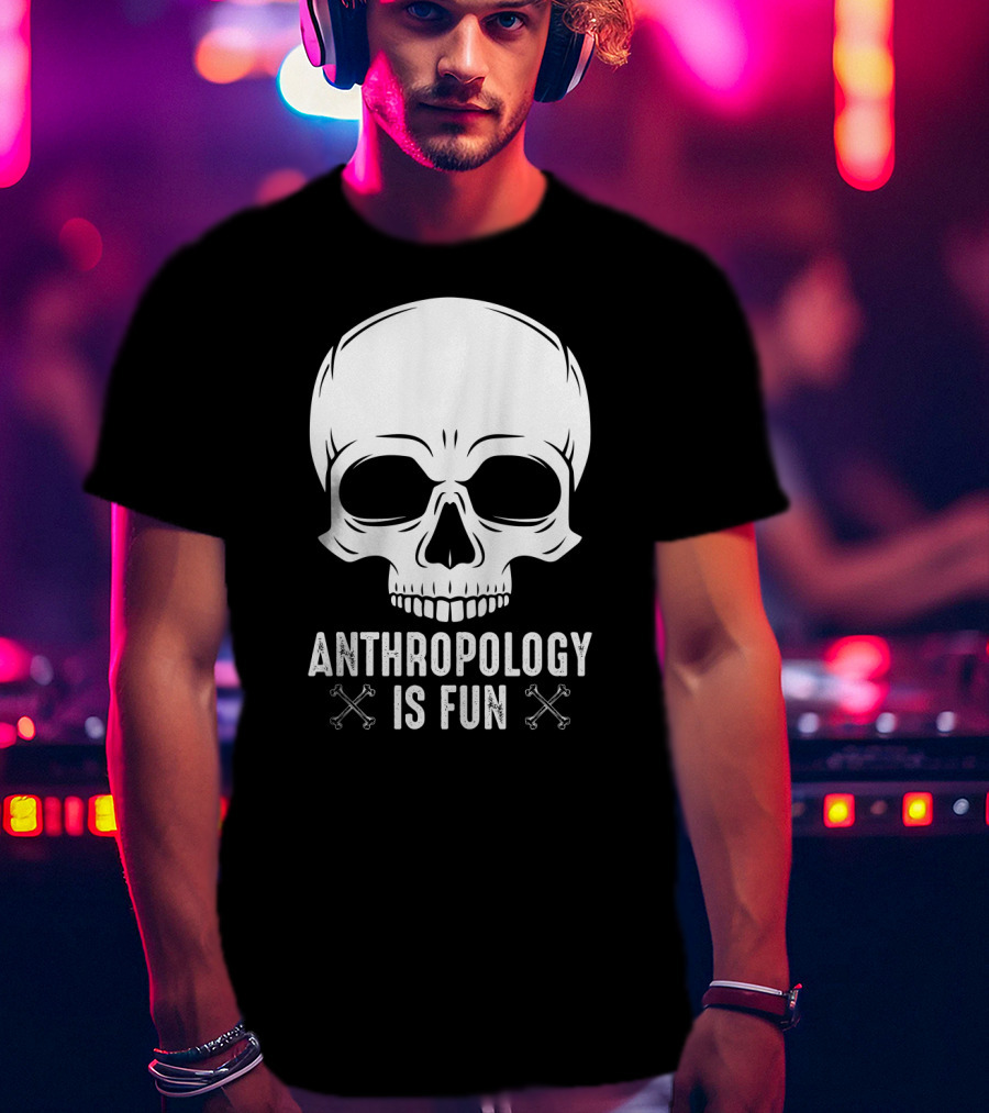 Anthropology Is Fun Skull And Crossbones T-Shirt