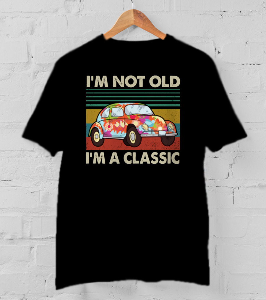 I'm Not Old I'm A Classic Vintage Car With Colorful T-Shirt