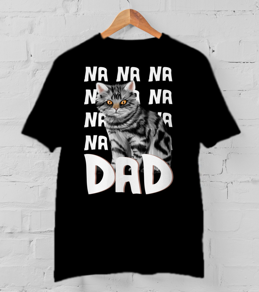 Cat Dad NA NA Funny Fathers Of Cats T-Shirt