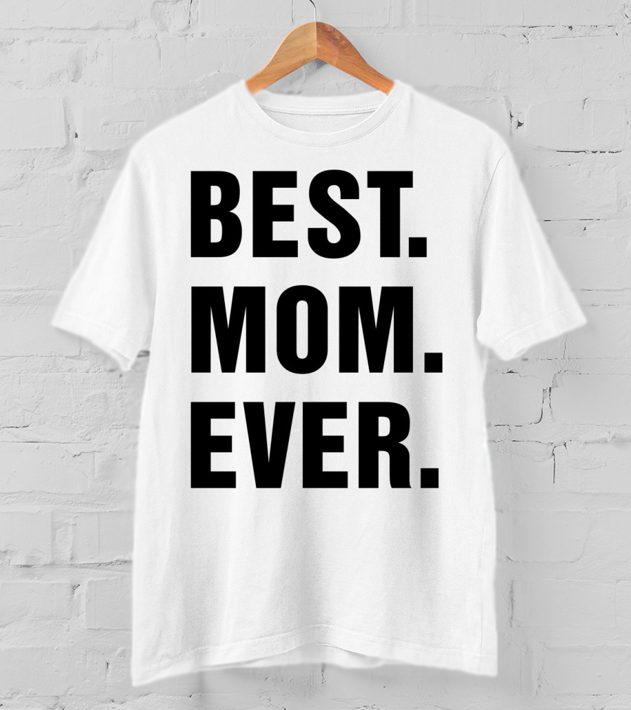 BEST MOM EVER Text T-Shirt
