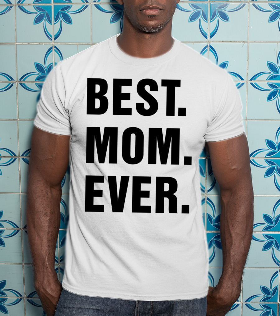 BEST MOM EVER Text T-Shirt
