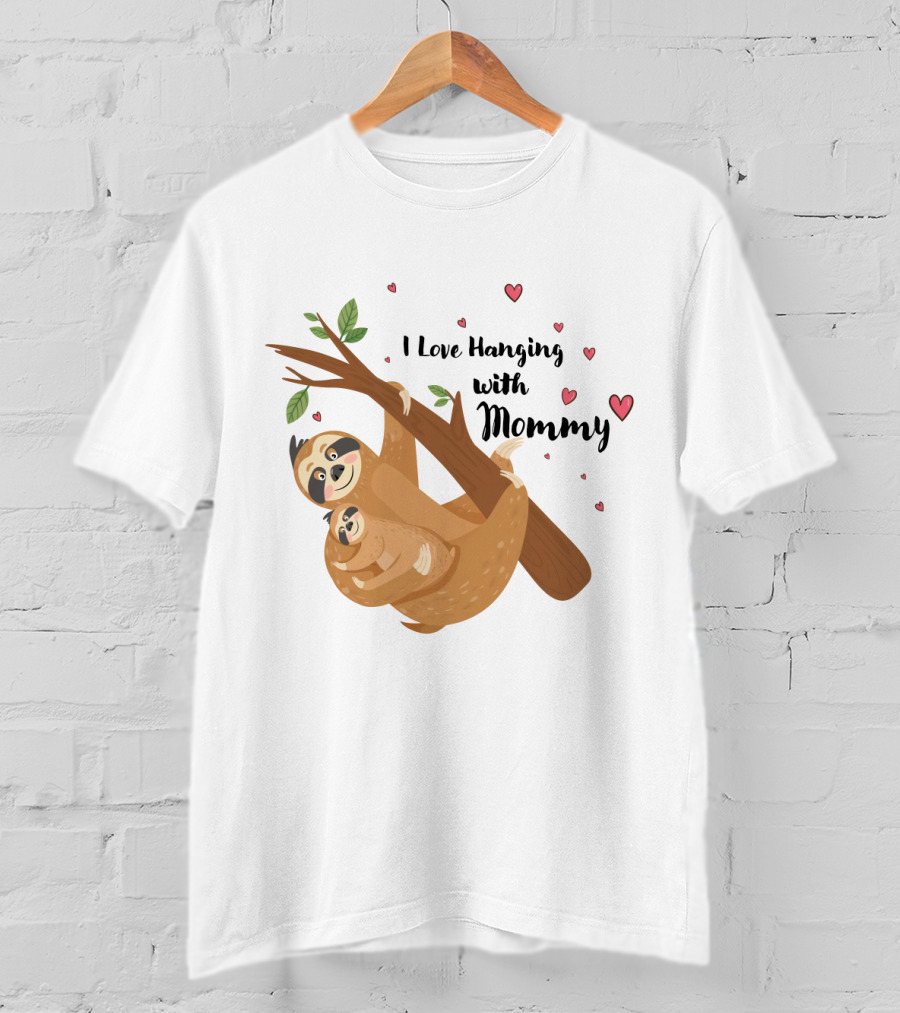 I Love Hanging With Mommy Funny Sloth With Hearts And Tree Branch T-Shirt