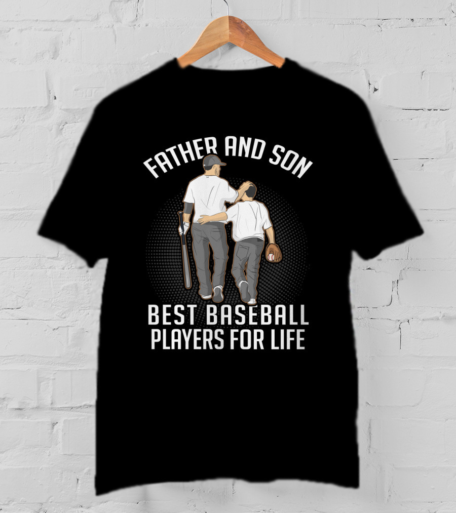 Father And Son Forever Bond As Best Baseball Players For Life T-Shirt
