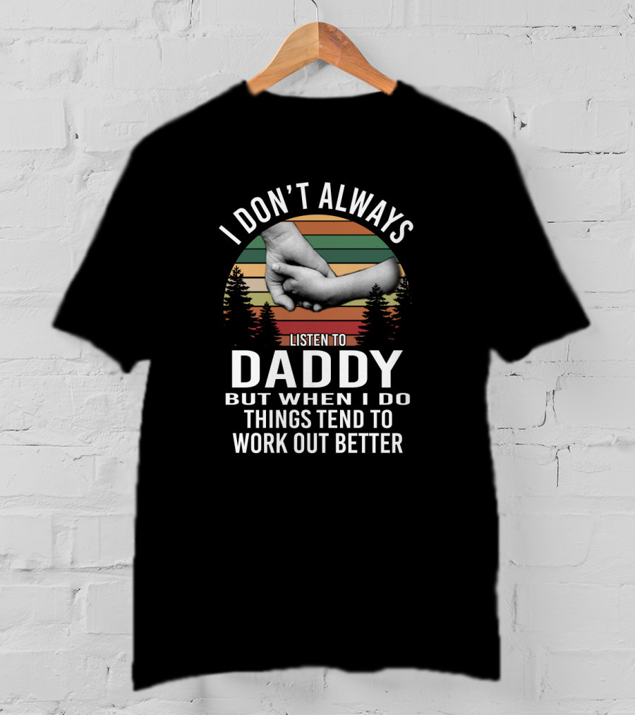 I Don't Always Listen To Daddy But When I Do Things Tend To Work Out Better Holding Hands Vintage Sunset Forest T-Shirt