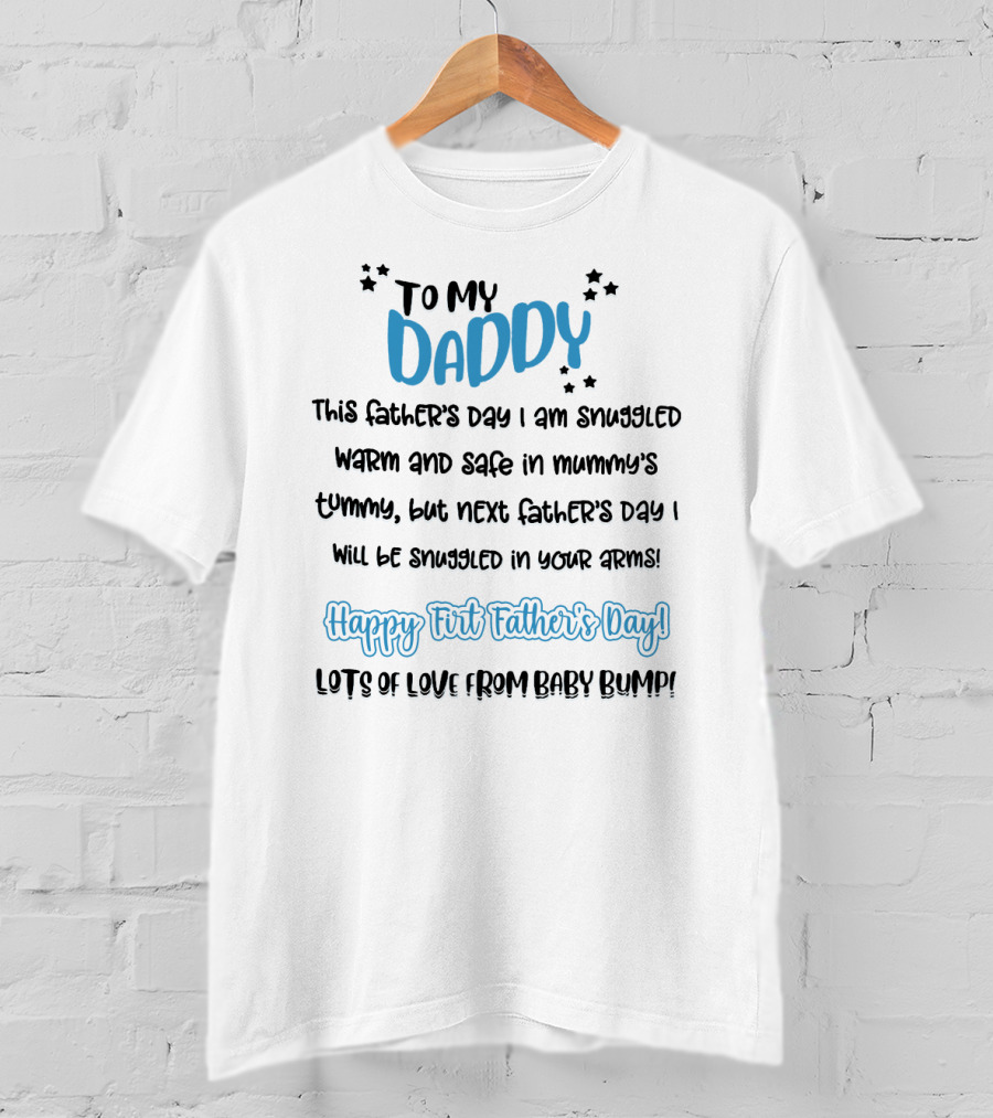 To My Daddy Happy First Father's Day Lots Of Love From Baby Bump T-Shirt