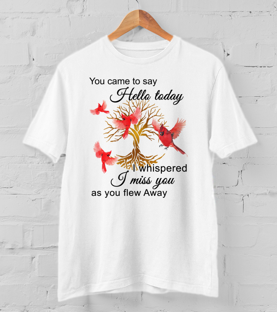 You Came To Say Hello Today I Whispered I Miss You As You Flew Away Red Cardinals Gold Tree T-Shirt