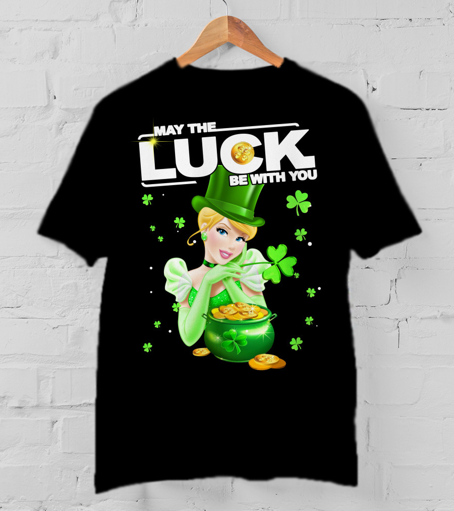May The Luck Be With You Cinderala Luck T-Shirt