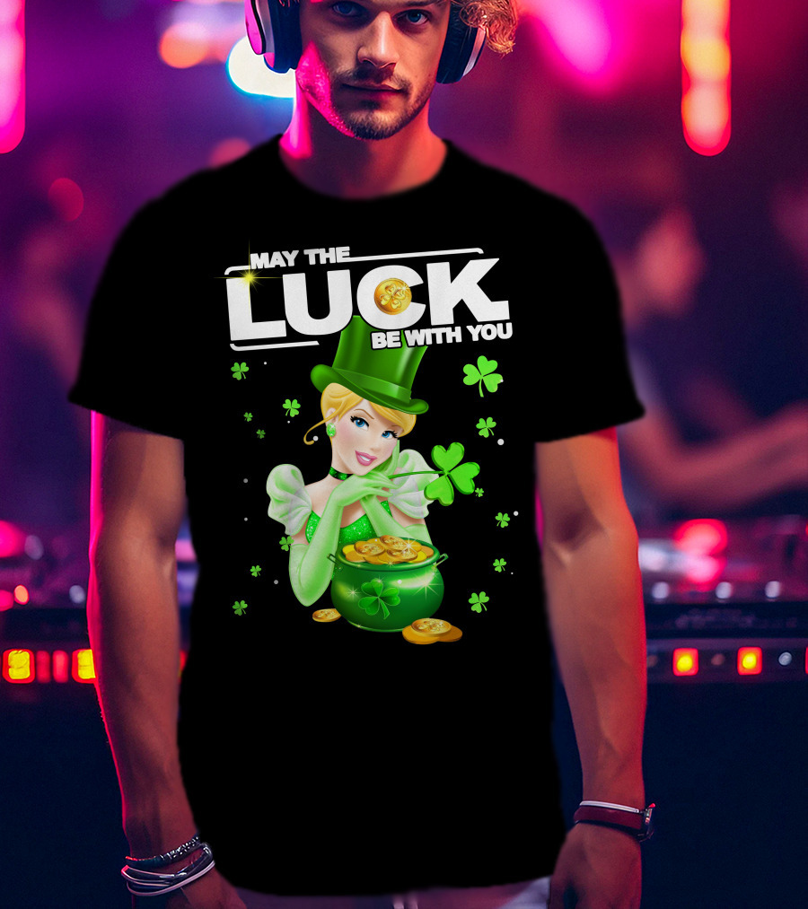May The Luck Be With You Cinderala Luck T-Shirt