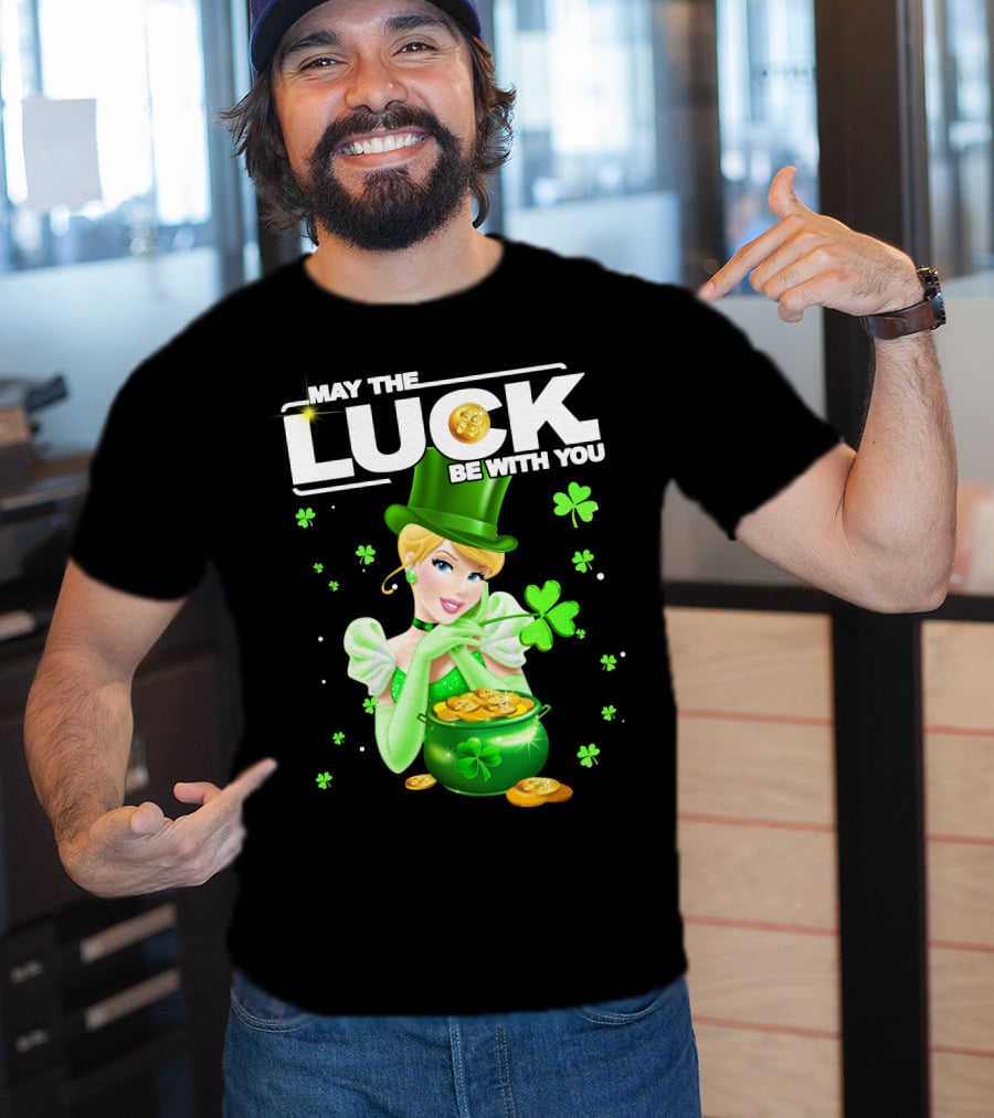 May The Luck Be With You Cinderala Luck T-Shirt