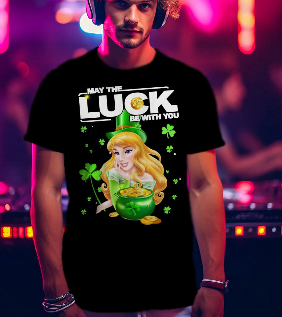 May The Luck Be With You Arurora T-Shirt