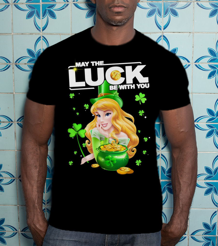 May The Luck Be With You Arurora T-Shirt