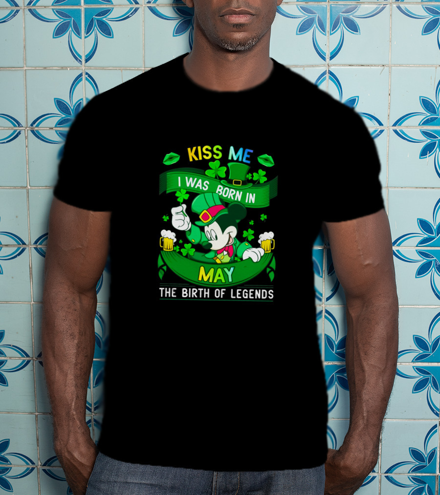 Kiss Me Mickey Born In May The Birth Of Legends T-Shirt