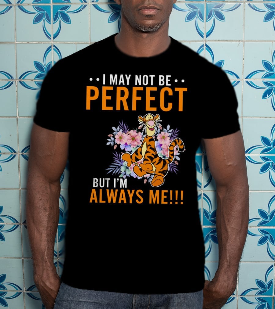 I May Not Be Perfect But I'm Always ME Tigger Floral T-Shirt