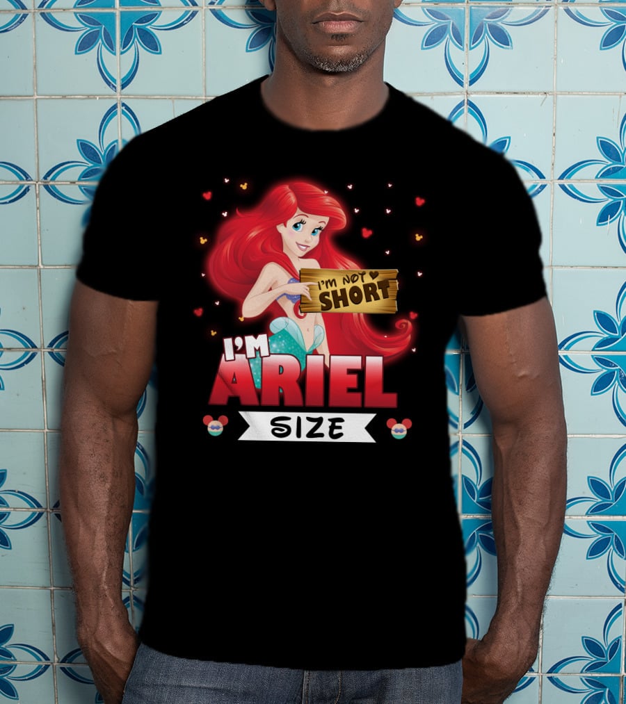 I'm Ariel Size I'm Not Short T-Shirt