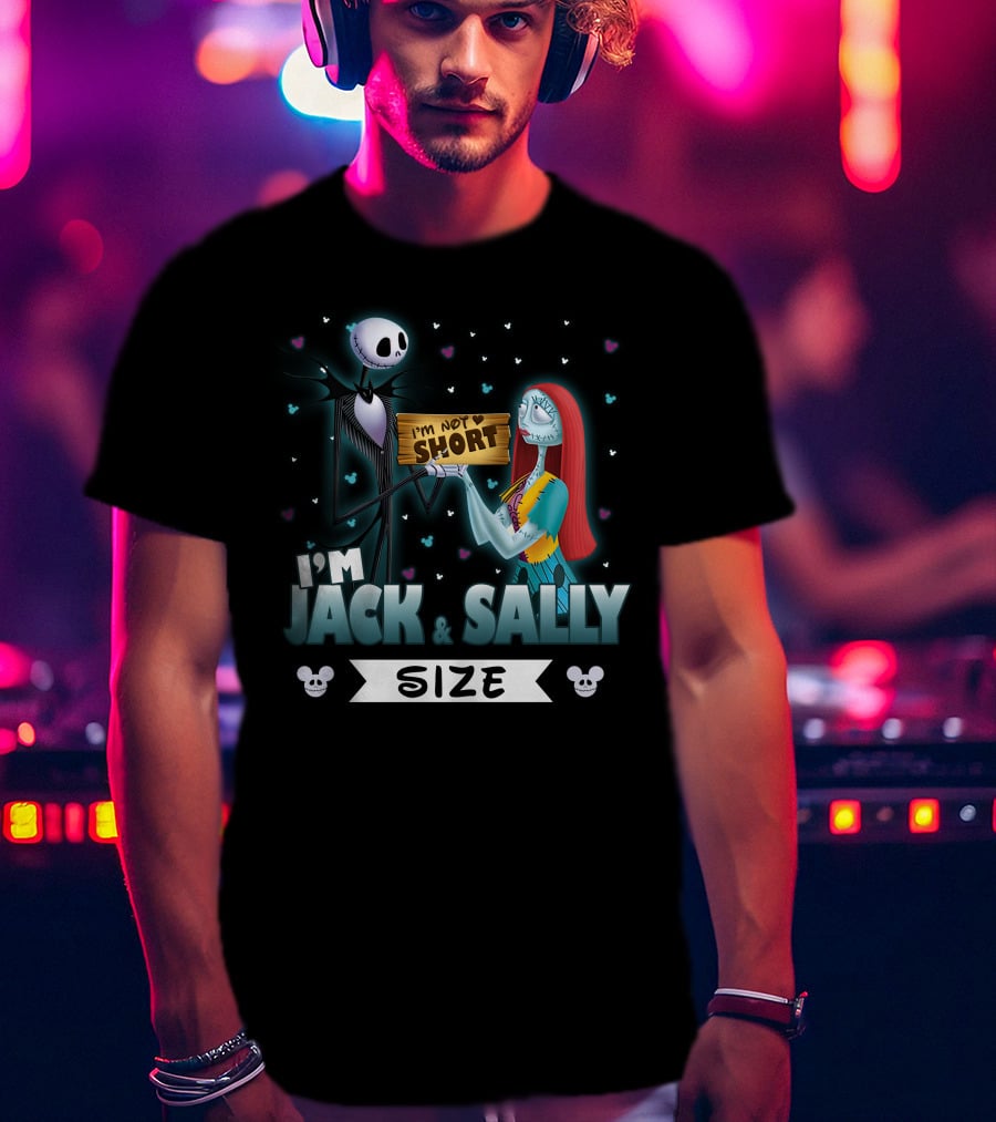 I'm Not Short I'm Jack And Sally Size With Characters And Mickey Mouse Ears T-Shirt