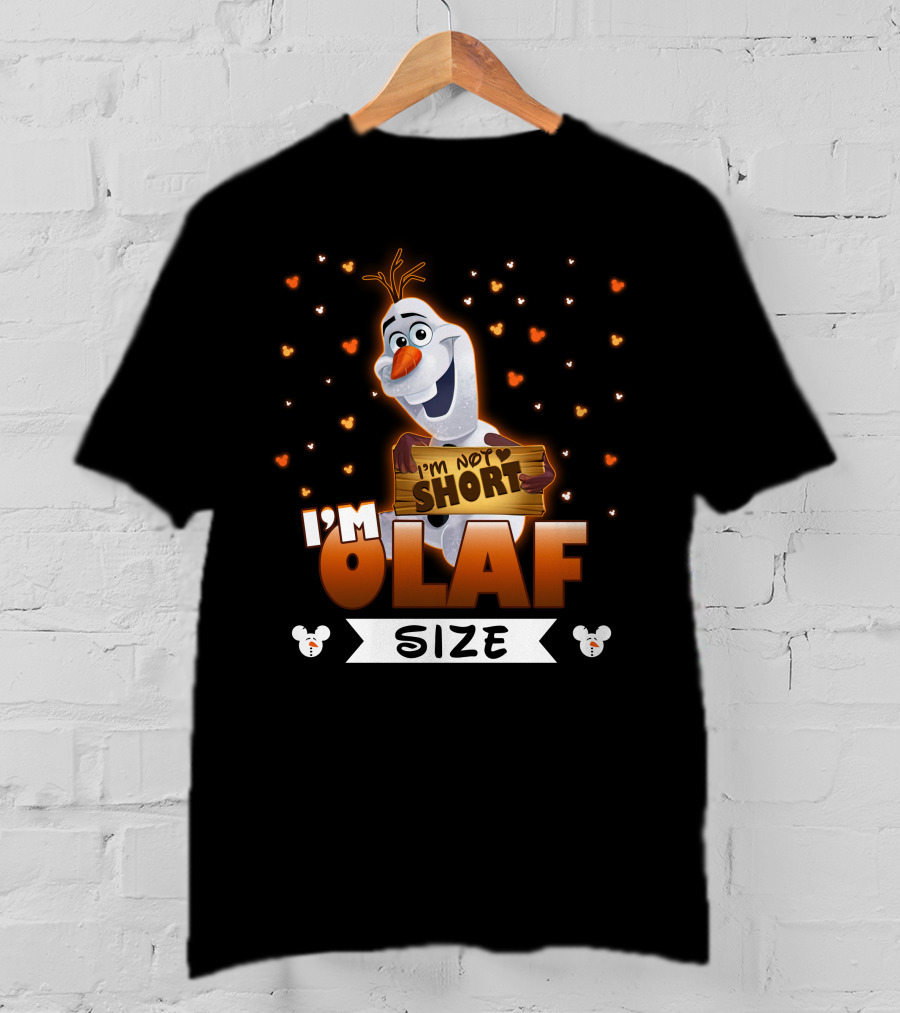 I'm Not Short Olaf Size T-Shirt