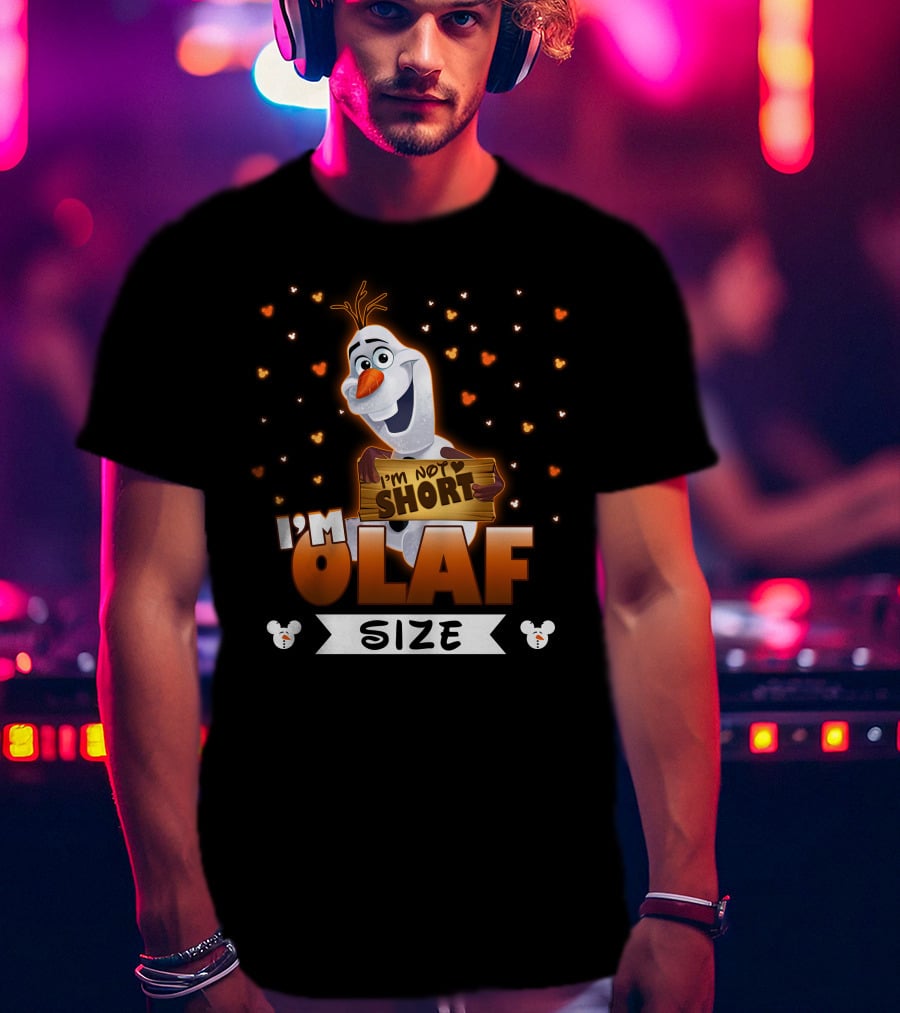 I'm Not Short Olaf Size T-Shirt