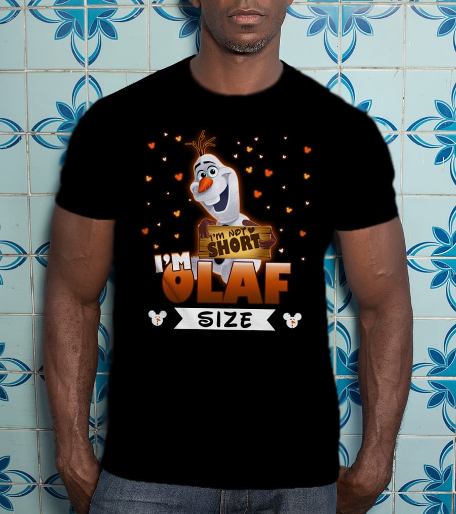 I'm Not Short Olaf Size T-Shirt