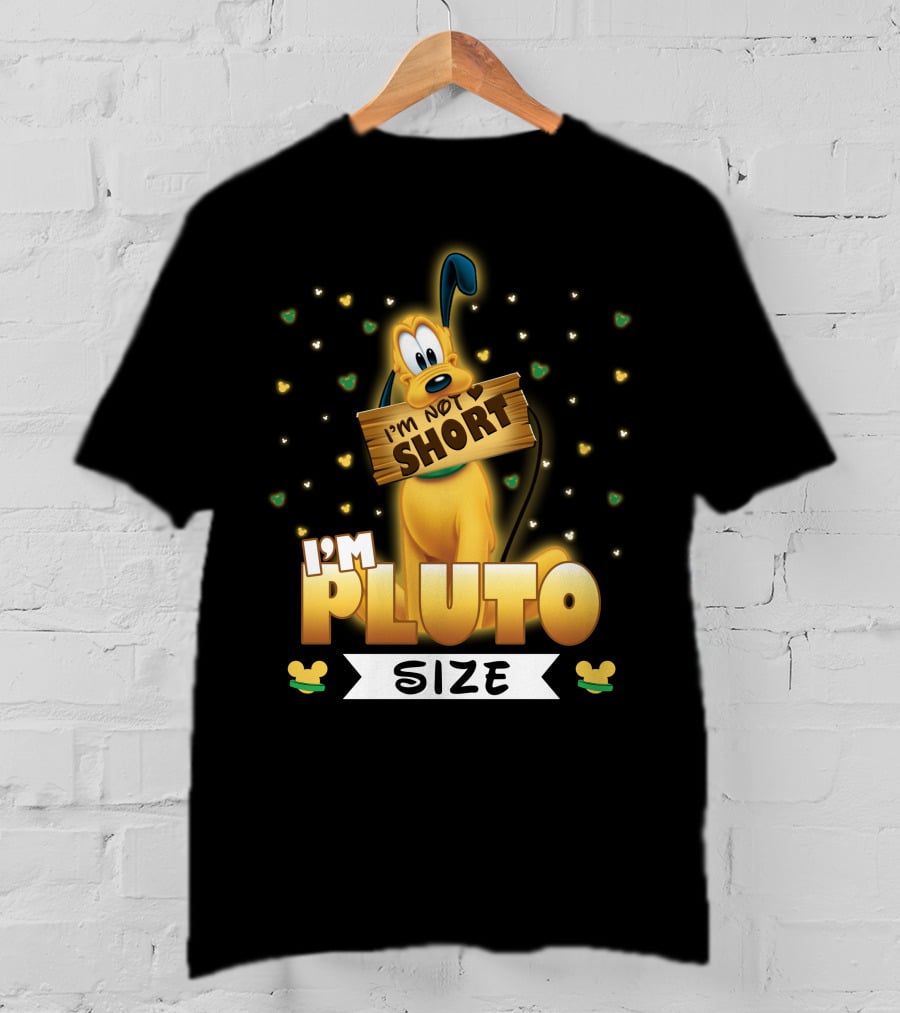 I'm Not Short I'm Pluto Size Disney Character With Mouse Ears T-Shirt