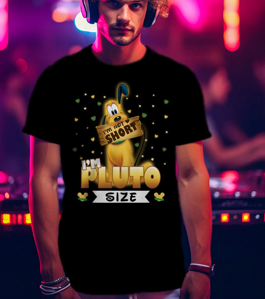 I'm Not Short I'm Pluto Size Disney Character With Mouse Ears T-Shirt
