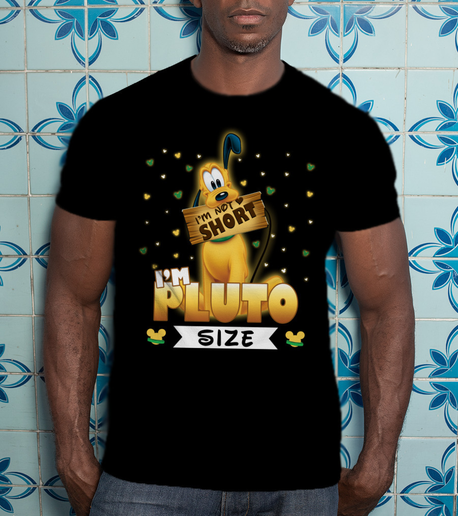 I'm Not Short I'm Pluto Size Disney Character With Mouse Ears T-Shirt