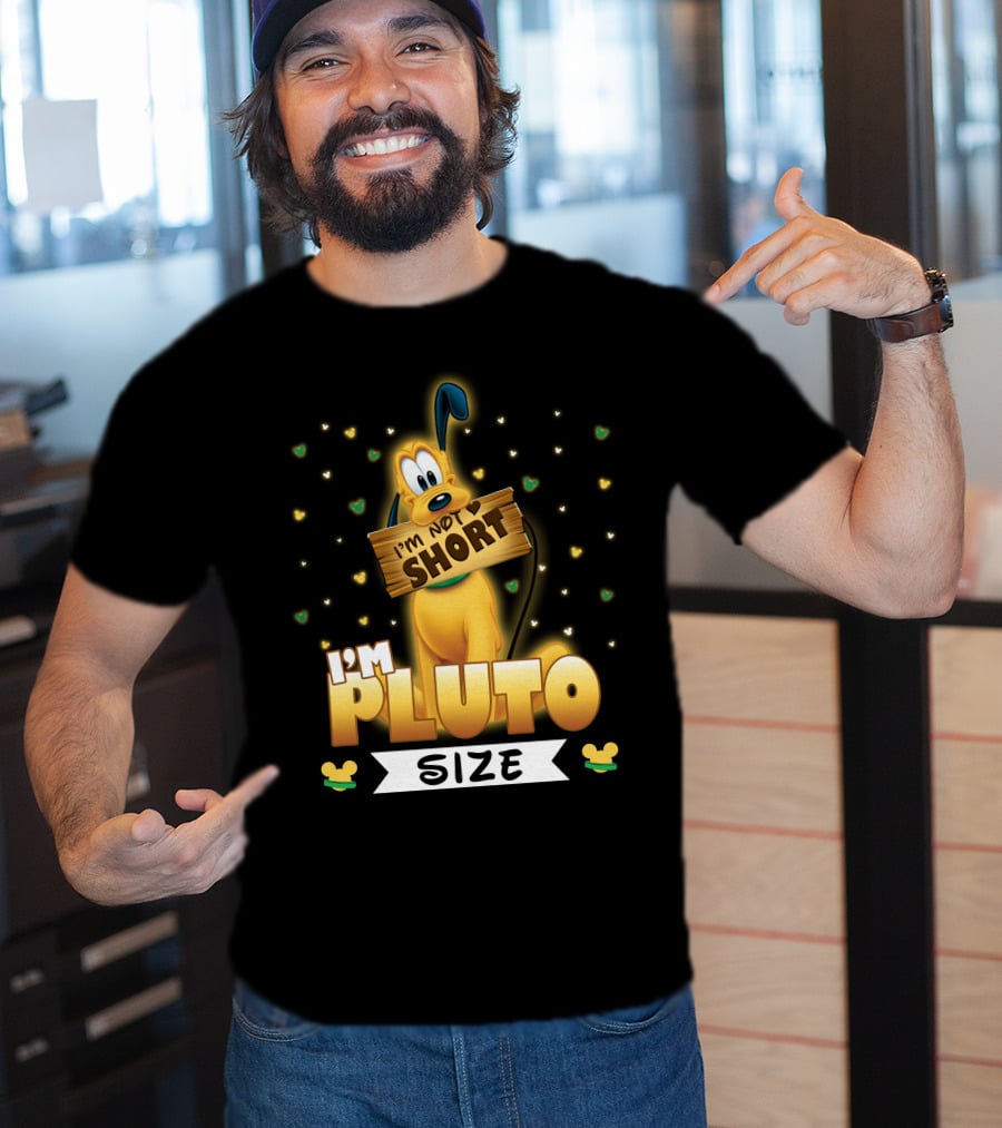 I'm Not Short I'm Pluto Size Disney Character With Mouse Ears T-Shirt