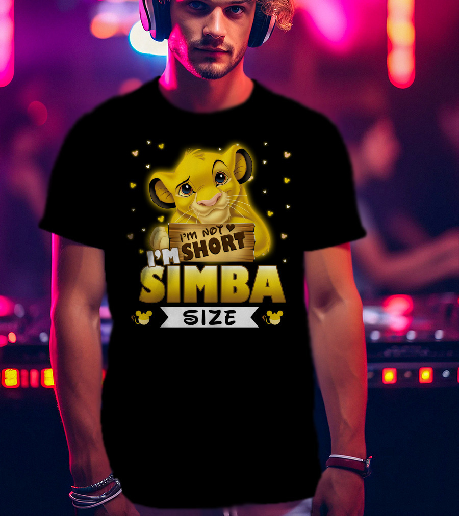 I'm Not Short I'm Simba Size T-Shirt