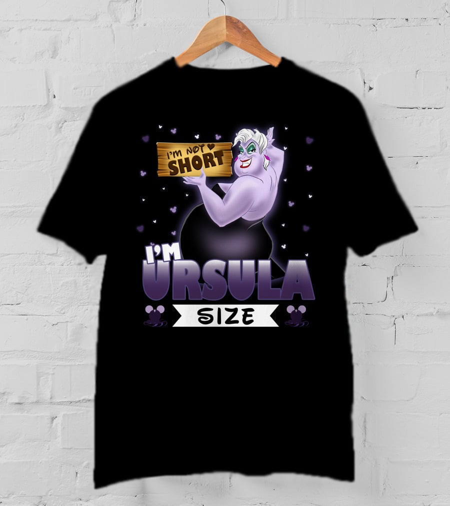 I'm Not Short I'm Ursula Size T-Shirt