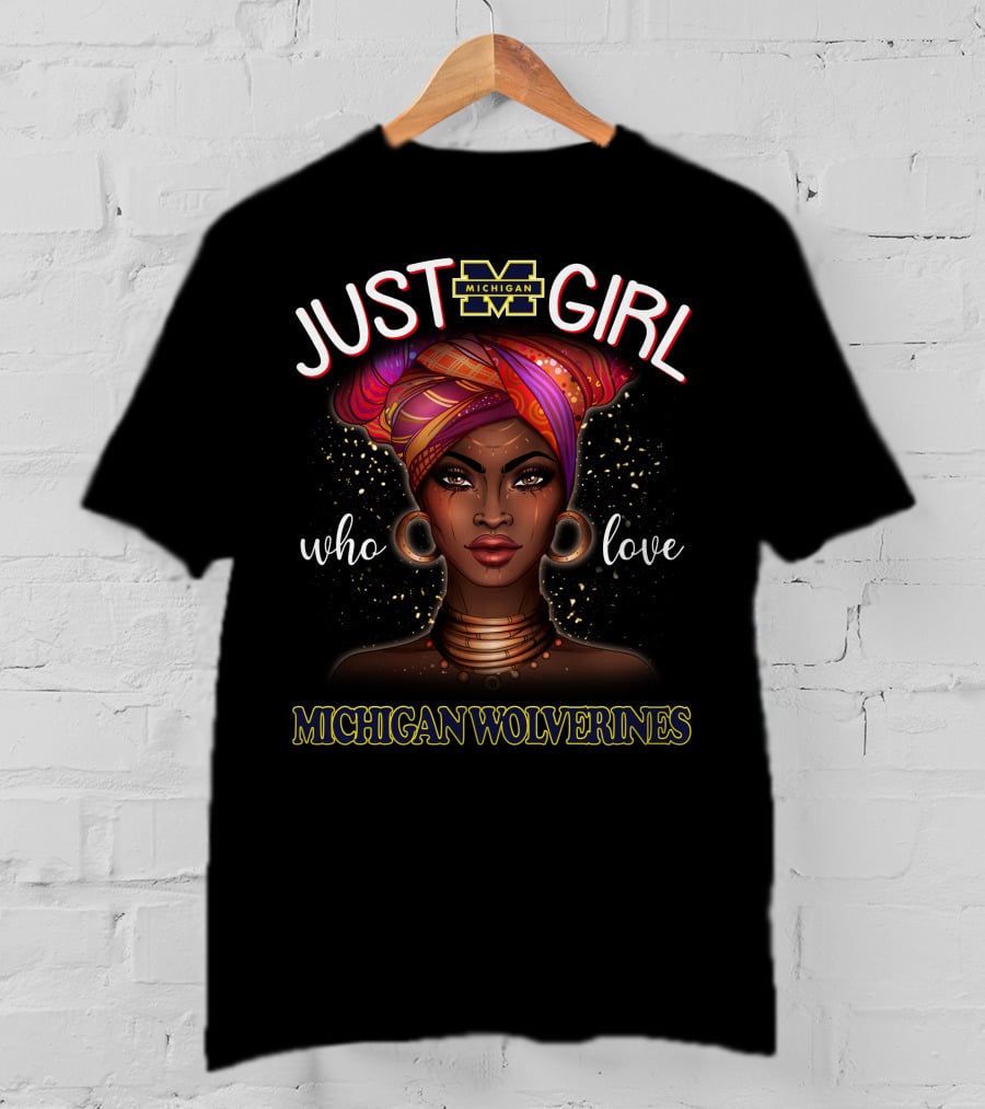 Just A Girl Who Love Michigan Wolverines Michigan M T-Shirt