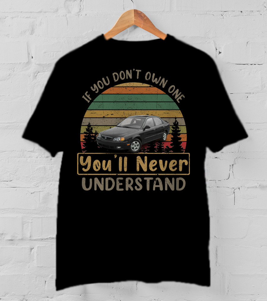 If You Don't Own One You'll Never Understand KIA SPECTRA T-Shirt