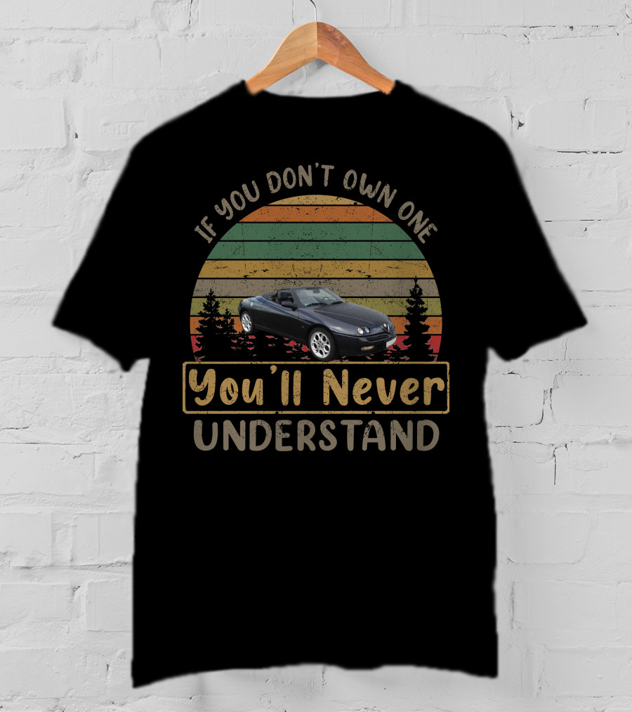 If You Don't Own One Alfa Romeo 916 You'll Never Understand T-Shirt