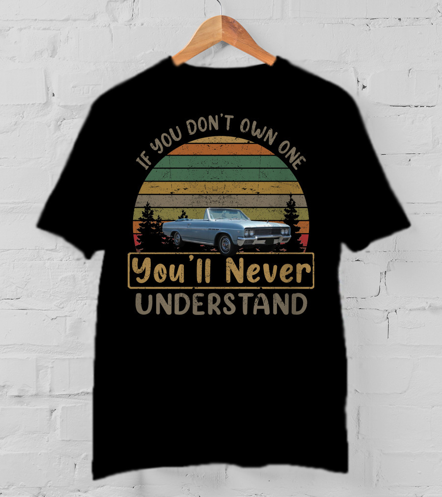 If You Don't Own One 1964 1965 Buick Skylark You'll Never Understand T-Shirt