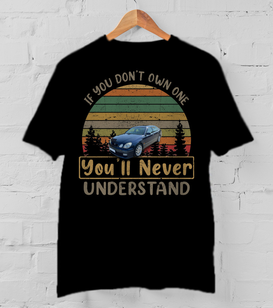 Lexus GS 300 If You Don't Own One You'll Never Understand T-Shirt