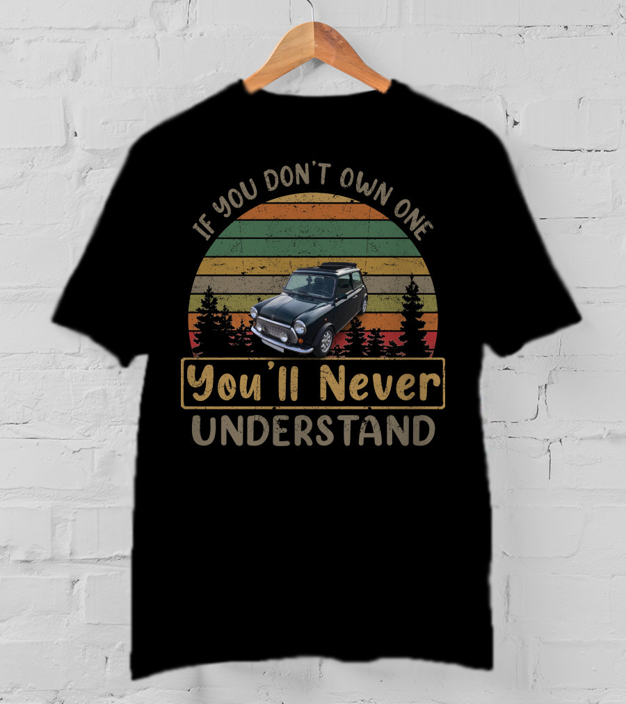 If You Don't Own One You'll Never Understand Mini Open T-Shirt