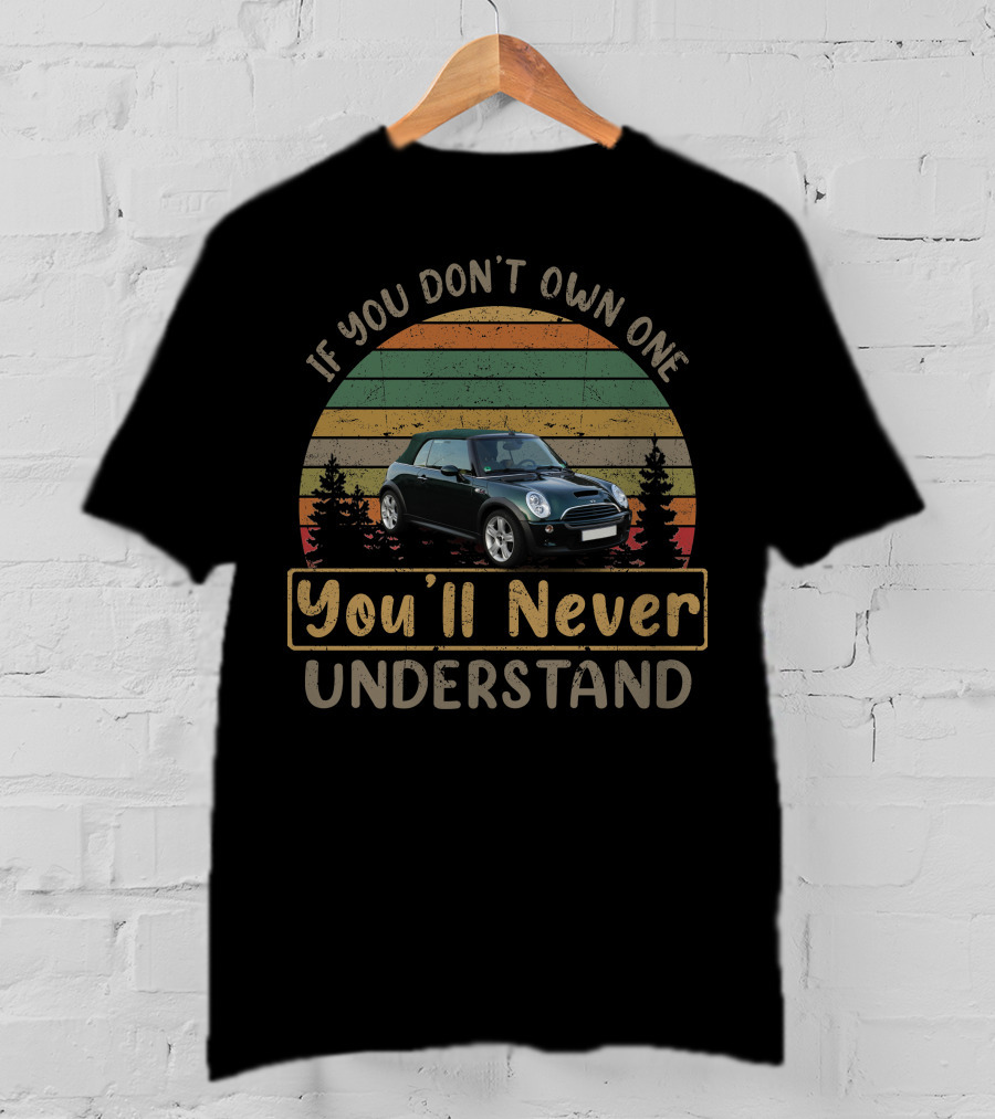 MINI R52 If You Don't Own One You'll Never Understand T-Shirt
