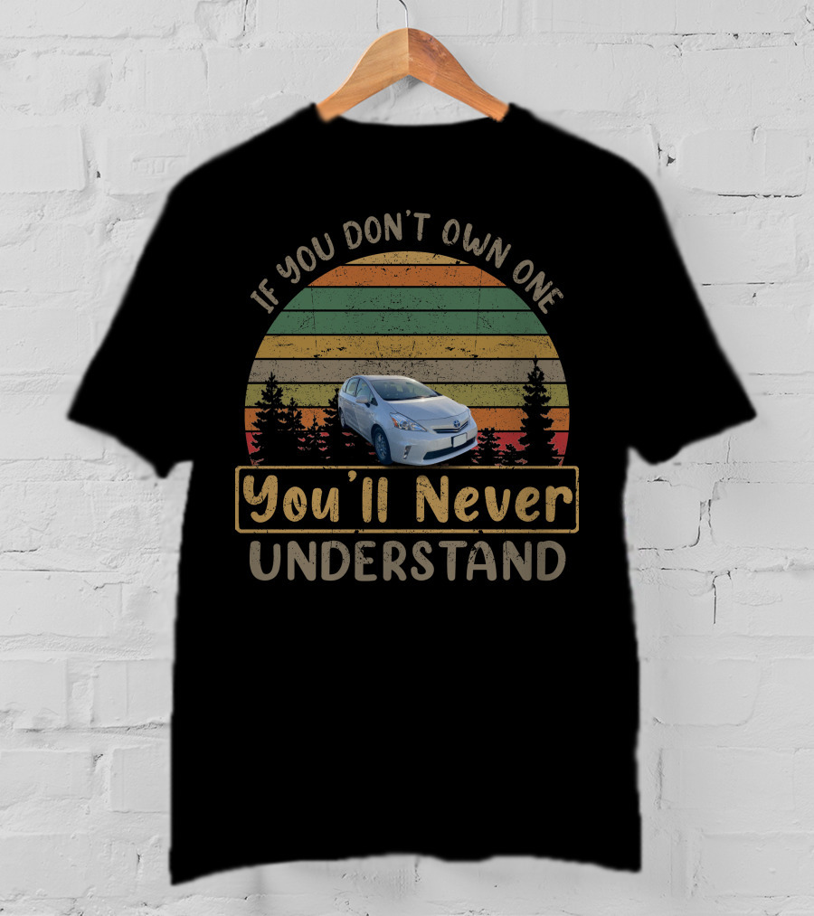 2012 Toyota Prius If You Don't Own One You'll Never Understand T-Shirt