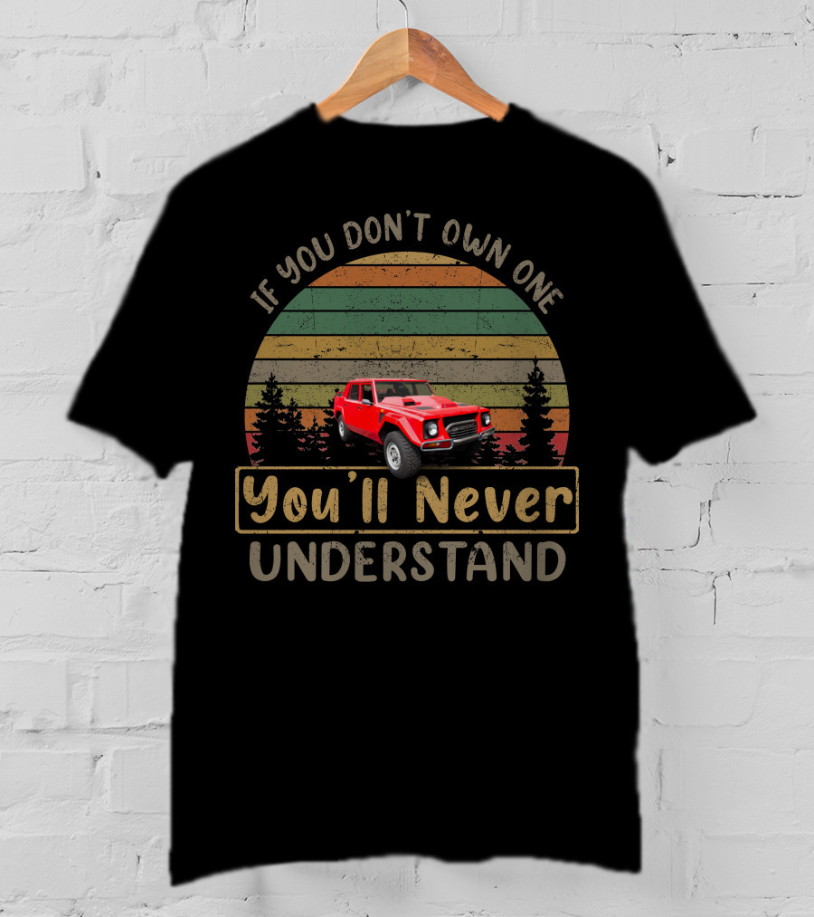 If You Don't Own One You'll Never Understand LM 002 T-Shirt