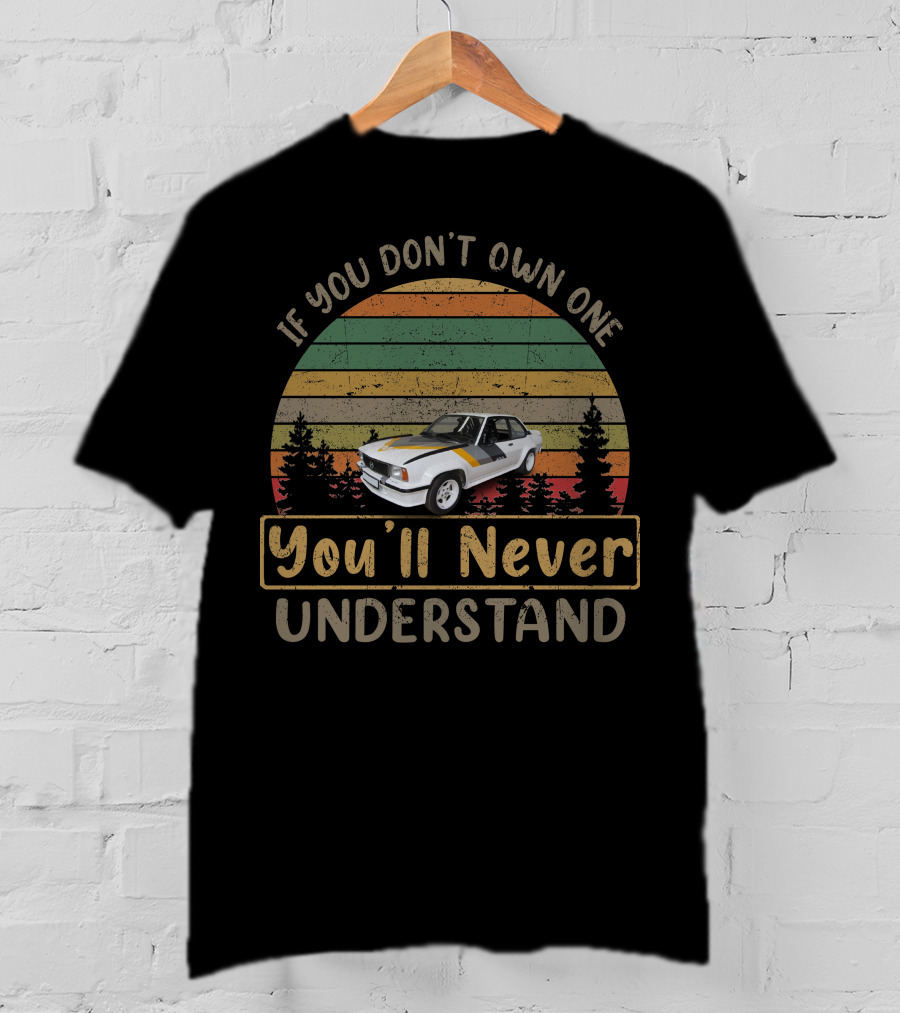 If You Don't Own One You'll Never Understand Opel Ascona 400 Vintage Car T-Shirt