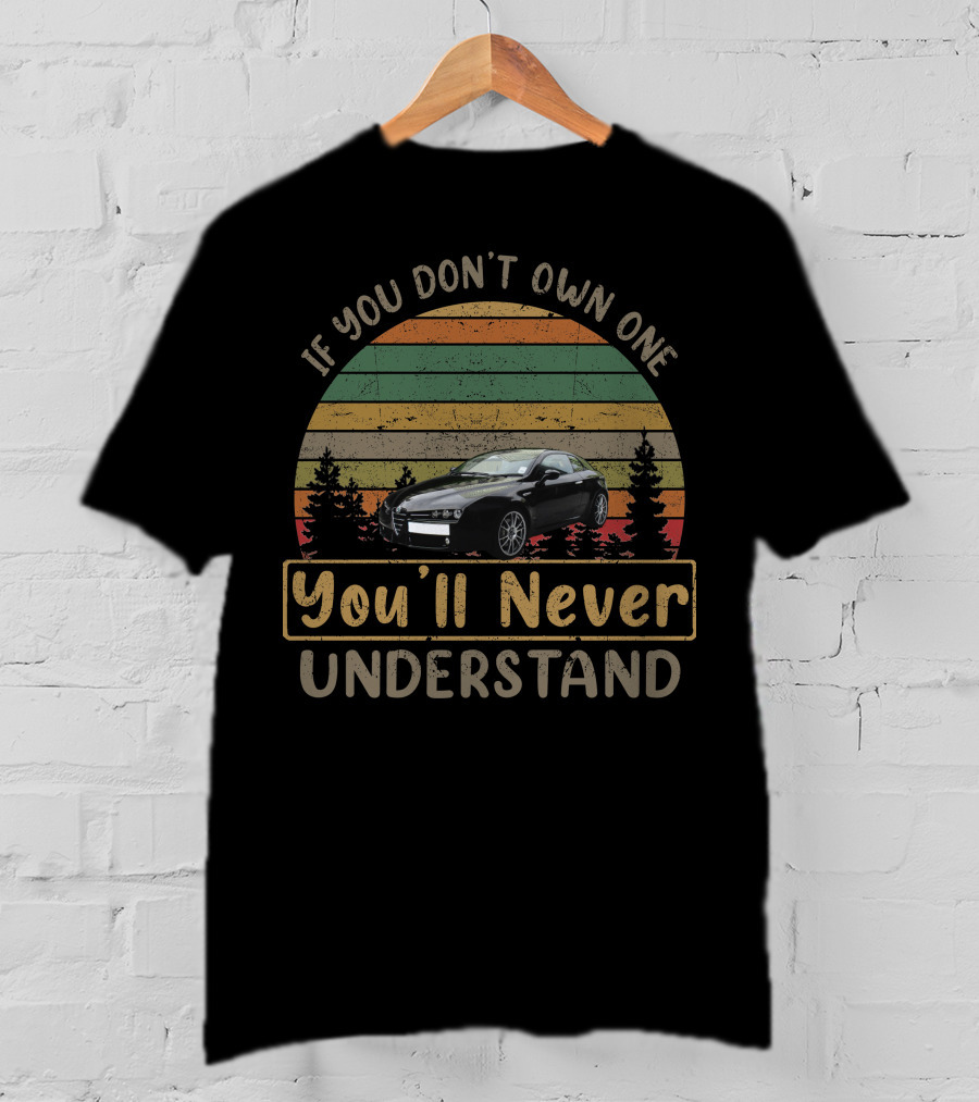 If You Don't Own One You'll Never Understand 2009 Alfa Romeo Brera T-Shirt