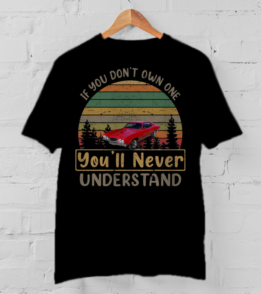 1970 Buick GS If You Don’t Own One You’ll Never Understand T-Shirt