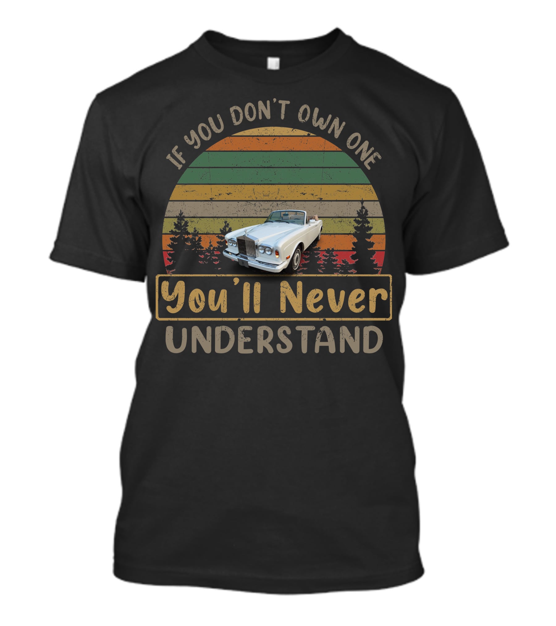 If You Don't Own One Rolls Royce Corniche You'll Never Understand T-Shirt
