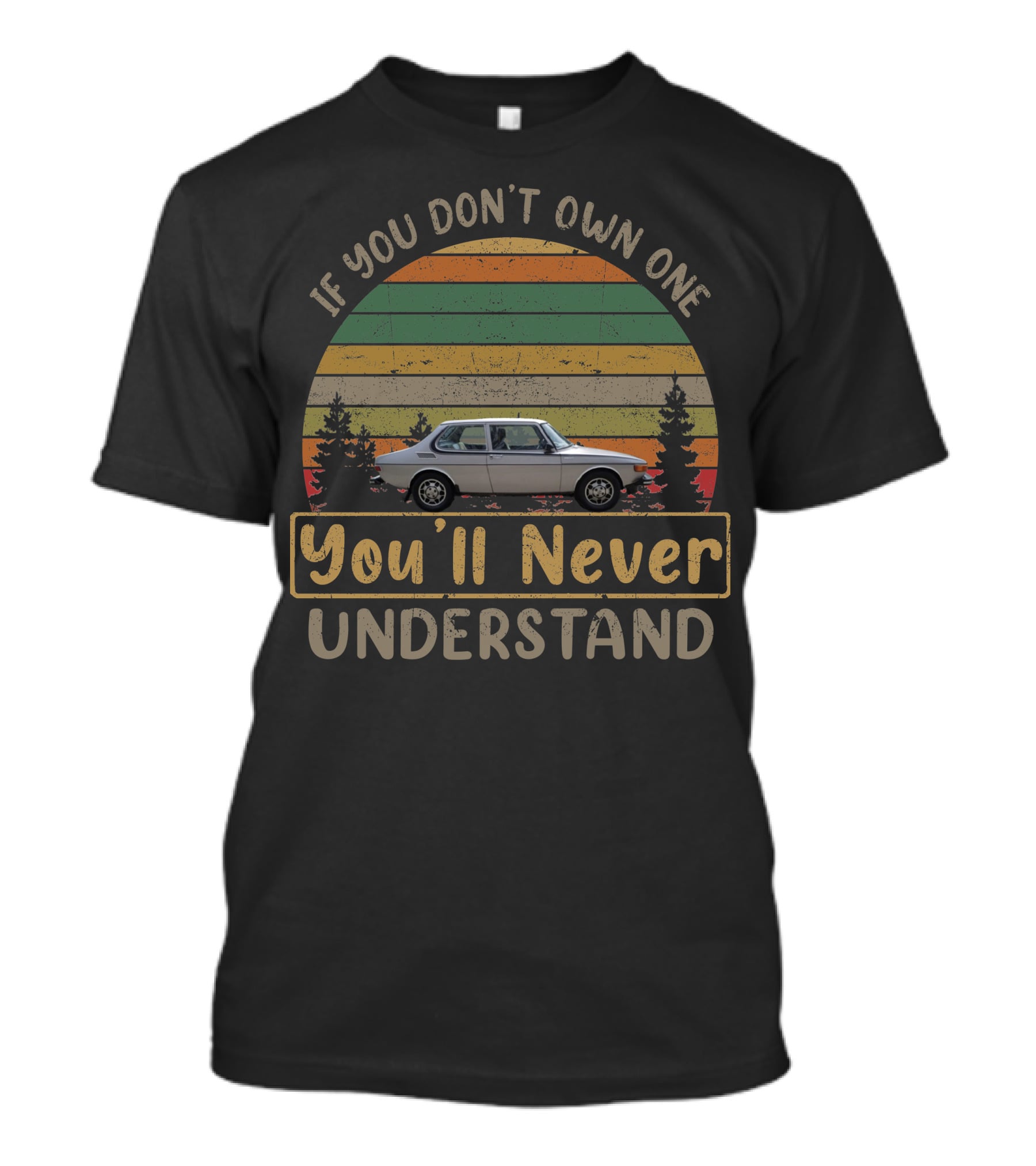1975 SAAB If You Don't Own One You'll Never Understand T-Shirt