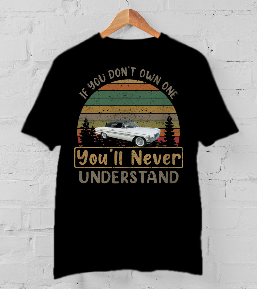 If You Don't Own One 1961 Oldsmobile You'll Never Understand T-Shirt