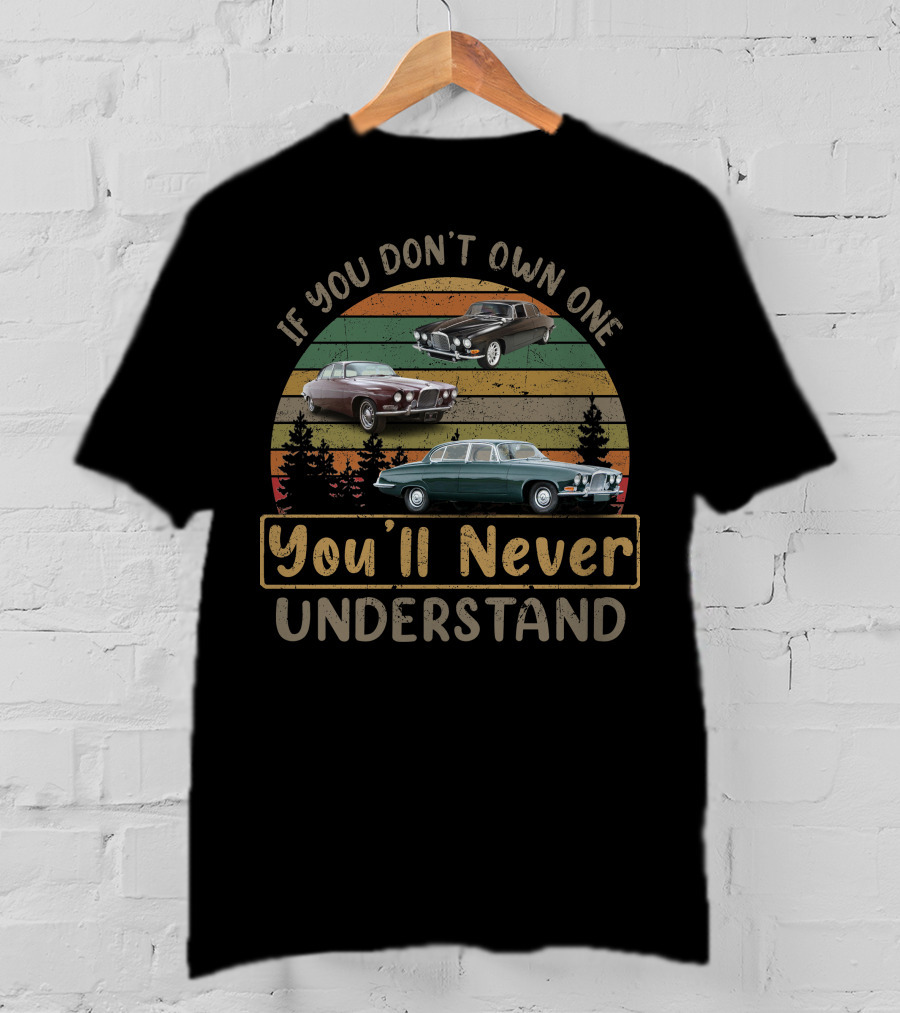 If You Don't Own One You'll Never Understand Vintage Jaguar Cars T-Shirt