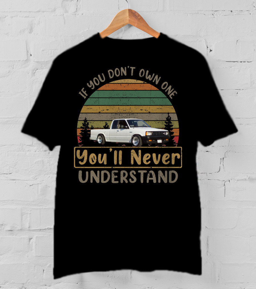 If You Don't Own One You'll Never Understand Mazda Mafia T-Shirt