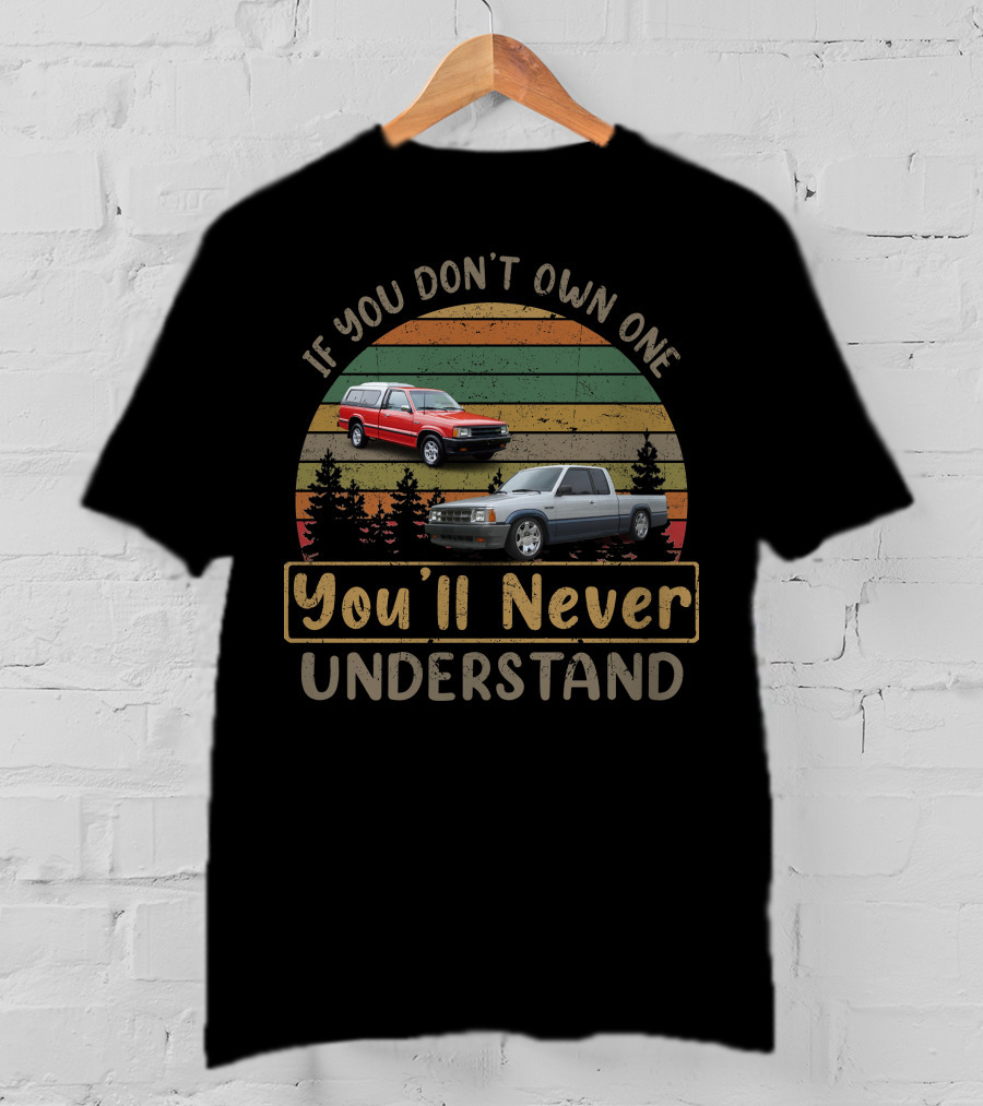 If You Don't Own One You'll Never Understand Mazda B2200 T-Shirt