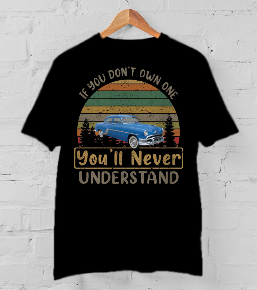 If You Don't Own One You'll Never Understand 1954 Pontiac Chieftain Vintage Car T-Shirt